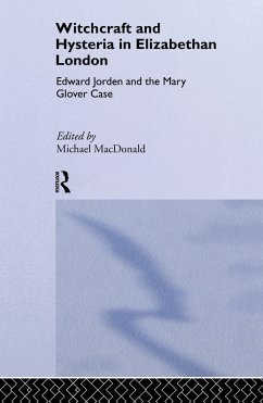 Witchcraft and Hysteria in Elizabethan London - MacDonald, Michael (ed.)