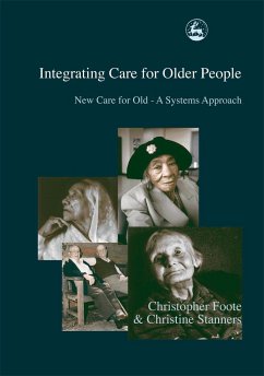 Integrating Care for Older People - Foote, Christopher; Stanners, Christine