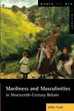 Manliness and Masculinities in Nineteenth-Century Britain - Tosh, John