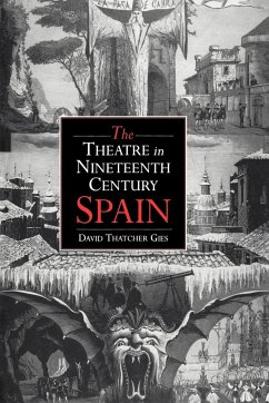 The Theatre in Nineteenth-Century Spain - Gies, David Thatcher