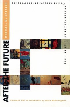 After the Future: The Paradoxes of Postmodernism & Contemporary Russian Culture - Epstein, Mikhail N.