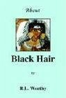 About Black Hair - Worthy, R. L.