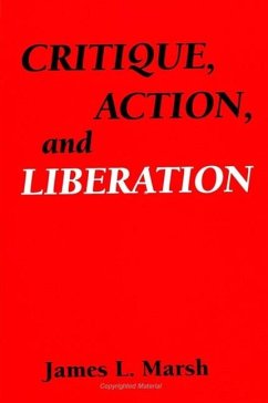 Critique, Action, and Liberation - Marsh, James L