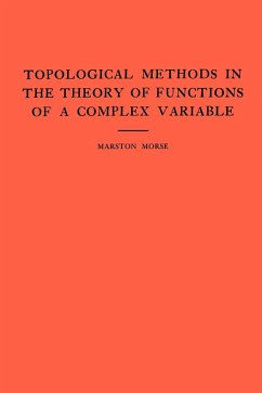 Topological Methods in the Theory of Functions of a Complex Variable. (Am-15), Volume 15 - Morse, Marston