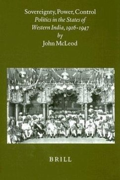 Sovereignty, Power, Control: Politics in the State of Western India, 1916-1947 - McLeod, John Edmond