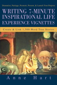 Writing 7-Minute Inspirational Life Experience Vignettes - Hart, Anne