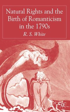 Natural Rights and the Birth of Romanticism in the 1790s - White, R. S.