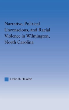 Narrative, Political Unconscious and Racial Violence in Wilmington, North Carolina - Hossfeld, Leslie