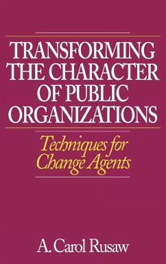 Transforming the Character of Public Organizations - Rusaw, A.