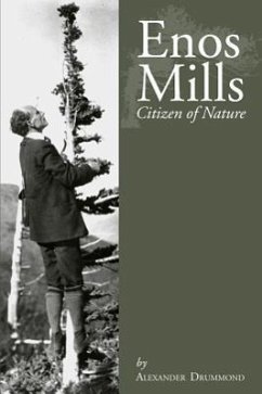 Enos Mills: Citizen of Nature - Drummond, Alexander