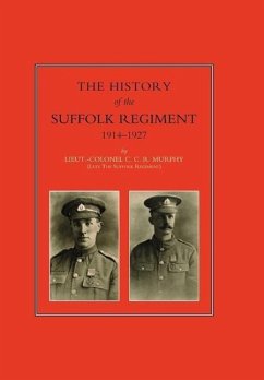 HISTORY OF THE SUFFOLK REGIMENT 1914-1927 - Lieut. -Col. C. C. R. Murphy