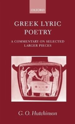 Greek Lyric Poetry ' a Commentary on Selected Larger Pieces ' - Hutchinson, G O