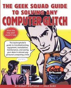 The Geek Squad Guide to Solving Any Computer Glitch - Stephens, Robert