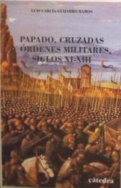 Cruzados, papado y órdenes militares - García Guijarro, Luis