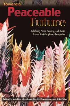 Toward a Peaceable Future - Cottam, Martha; Fujita, Hidenori; Hallagan, William S; He, Yijun; Hooks, Gregory; Inaba, Frederick S; Kunugi, Tatsuro