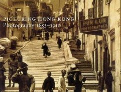 Picturing Hong Kong: Photography, 1855-1910 - Lai, Edwin K.; Waley-Cohen, Joanna; Wue, Roberta