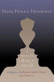 I Must Be Talking to Myself: Dialogue in the Roman Catholic Church Since Vatican II