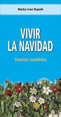 Vivir la Navidad : homilias navideñas - Rupnik, Marko Ivan