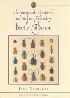 The Stumpwork, Goldwork and Surface Embroidery Beetle Collection - Nicholas, Jane
