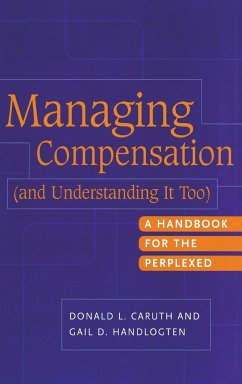 Managing Compensation (and Understanding It Too) - Caruth, Donald L.; Handlogten, Gail D.