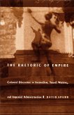 The Rhetoric of Empire: Colonial Discourse in Journalism, Travel Writing, and Imperial Administration