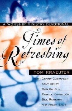 Times of Refreshing: A Worship Ministry Devotional - Kraeuter, Tom