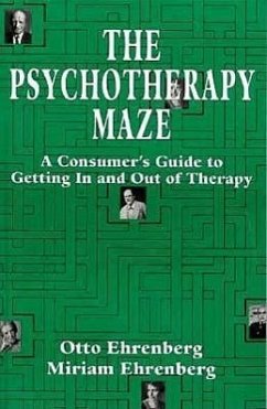 The Psychotherapy Maze: A Consumer's Guide to Getting in and Out of Therapy (the Master Work Series) - Ehrenberg, Otto