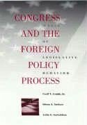 Congress and the Foreign Policy Process - Crabb, Cecil V; Antizzo, Glenn J; Sarieddine, Leila S