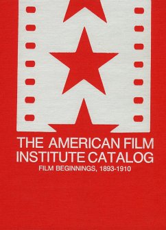 The American Film Institute Catalog of Motion Pictures Produced in the United States: Film Beginnings, 1893-1910-A Work in Progress - Savada, Elias