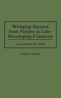 Wringing Success from Failure in Late-Developing Countries - Stepanek, Joseph F.