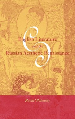 English Literature and the Russian Aesthetic Renaissance - Polonsky, Rachel