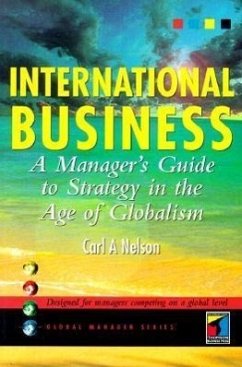 International Business: A Manager's Guide to Strategy in the Age of Globalism - Nelson, Carl A.; Nelson