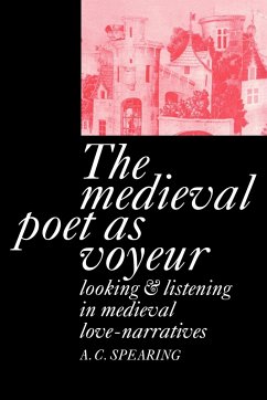 The Medieval Poet as Voyeur - Spearing, A. C.