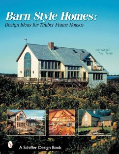 Barn-Style Homes: Design Ideas for Timber Frame Houses - Skinner, Tina