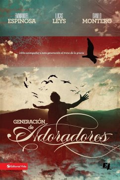 Generacion de Adoradores - Espinosa, Emmanuel; Leys, Lucas; Montero, Danilo