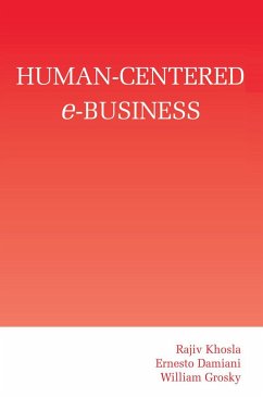 Human-Centered e-Business - Khosla, Rajiv;Damiani, Ernesto;Grosky, William