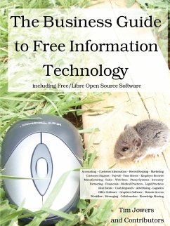 The Business Guide to Free Information Technology including Free/Libre Open Source Software - Jowers, Tim