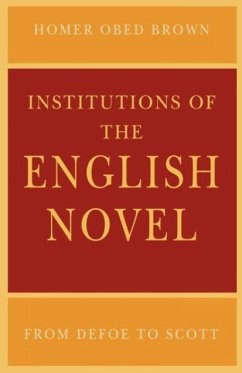 Institutions of the English Novel - Brown, Homer Obed