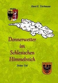 Donnerwetter im Schlesischen Himmelreich 3 - Teichmann, Horst E.