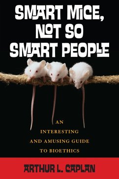 Smart Mice, Not So Smart People - Caplan, Arthur L