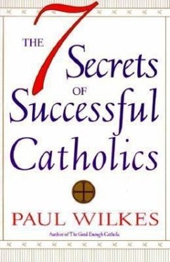 The Seven Secrets of Successful Catholics - Wilkes, Paul