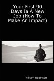 Your First 90 Days in a New Job (How to Make an Impact)