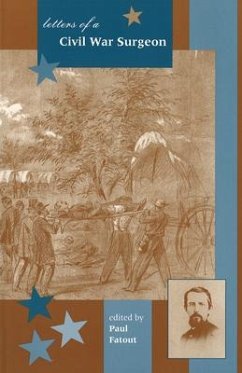 Letters of a Civil War Surgeon - Fatout, Paul