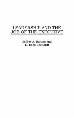 Leadership and the Job of the Executive - Barach, Jeffrey; Eckhardt, D. Reed