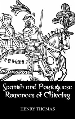 Spanish and Portuguese Romances of Chivalry - Thomas, Henry