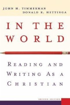 In the World: Reading and Writing as a Christian - Timmerman, John H.; Hettinga, Donald R.