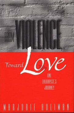 From Violence, Toward Love: One Therapist's Journey - Holiman, Marjorie