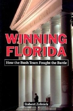 Winning Florida: How the Bush Team Fought the Battle - Zelnick, Robert