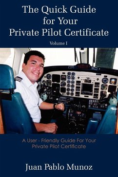 The Quick Guide for Your Private Pilot Certificate Volume I - Munoz, Pablo Juan