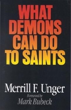 What Demons Can Do to Saints - Unger, Merrill F